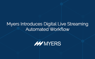 Myers Introduces Digital Live Streaming Automated Workflow